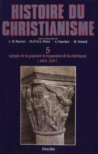 Histoire du christianisme : des origines à nos jours. Vol. 5. Apogée de la papauté et expansion de la chrétienté