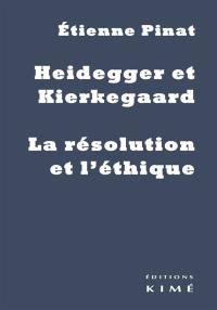 Heidegger et Kierkegaard : la résolution et l'éthique
