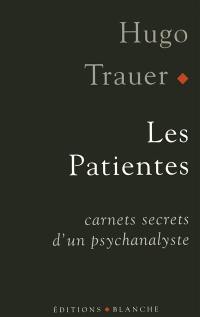 Les patientes : carnets secrets d'un psychanalyste