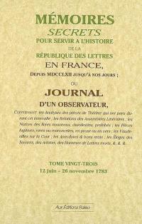 Mémoires secrets ou Journal d'un observateur. Vol. 23. 12 juin-26 novembre 1783