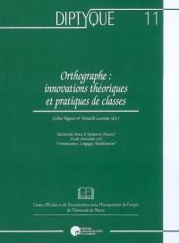 Orthographe : innovations théoriques et pratiques de classes
