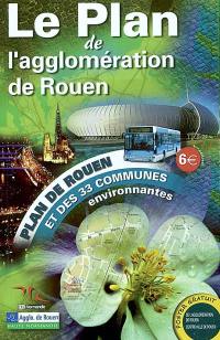 Le plan de l'agglomération de Rouen : plan de Rouen et des 33 communes environnantes