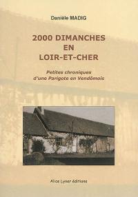 2.000 dimanches en Loir-et-Cher : petites chroniques d'une Parigote en Vendômois