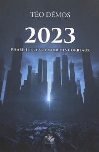 2023. Vol. 3. Le vol noir des corbeaux : thriller