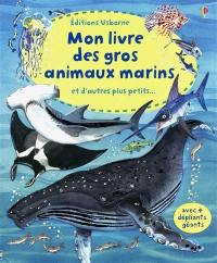 Mon livre des gros animaux marins : et d'autres plus petits...