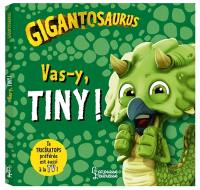 Gigantosaurus. Vas-y, Tiny !