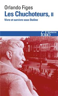 Les chuchoteurs : vivre et survivre sous Staline. Vol. 2