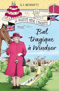 Sa Majesté mène l'enquête. Vol. 1. Bal tragique à Windsor