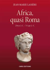 Africa, quasi Roma : 256 av. J.-C.-711 apr. J.-C.