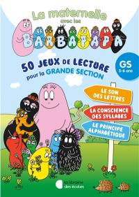 La maternelle avec les Barbapapa : 50 jeux de lecture pour la grande section, GS, 5-6 ans : pour consolider tous les apprentissages