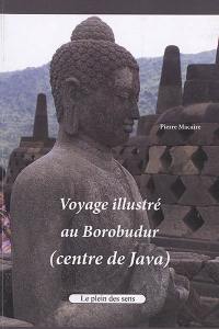 Voyage illustré au Borobudur, centre de Java