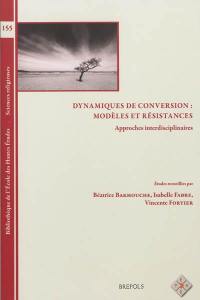 Dynamiques de conversion : modèles et résistances : approches interdisciplinaires