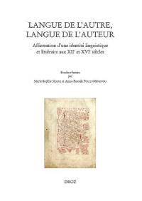 Langue de l'autre, langue de l'auteur : affirmation d'une identité linguistique et littéraire aux XIIe et XVIe siècles
