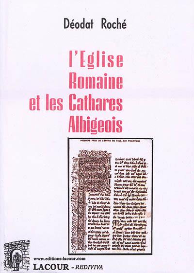 L'Eglise romaine et les cathares albigeois
