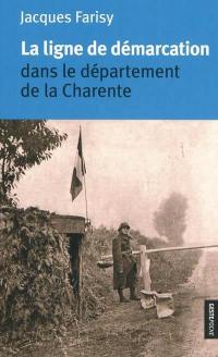 La ligne de démarcation dans le département de la Charente : 1940-1943