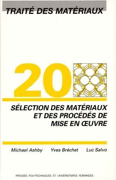 Traité des matériaux. Vol. 20. Sélection des matériaux et des procédés de mise en oeuvre