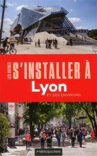 S'installer à Lyon et ses environs