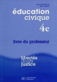 Education civique, 4e : libertés, droits, justice : livre du professeur : livre de l'élève