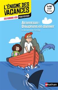 Attention ! Dauphins en danger : des romans-jeux pour réviser : du CE1 au CE2, 7-8 ans