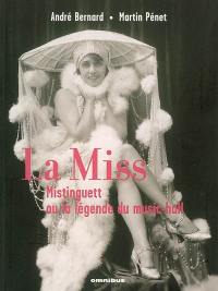 La Miss : Mistinguett ou La légende du music-hall
