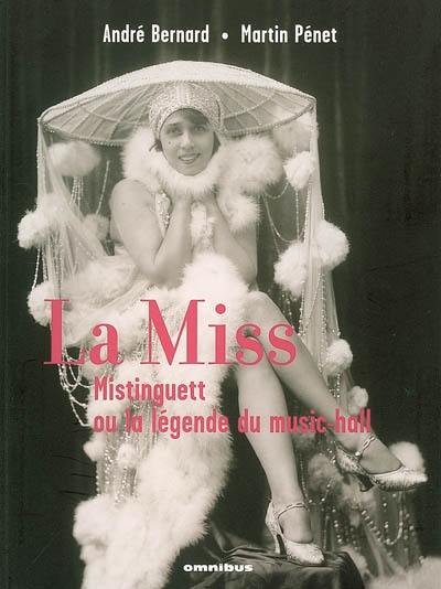 La Miss : Mistinguett ou La légende du music-hall