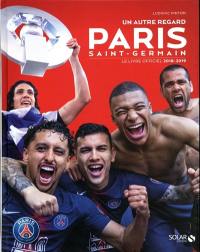 Paris Saint-Germain : un autre regard : le livre officiel 2018-2019