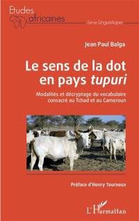 Le sens de la dot en pays tupuri : modalités et décryptage du vocabulaire consacré au Tchad et au Cameroun