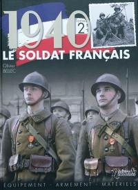 Le soldat français : 1940. Vol. 2. Equipement, armement, matériels