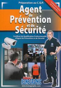 Agent de prévention et de sécurité : certificat de qualification professionnelle d'agent de prévention et de sécurité : préparation au CQP