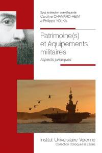 Patrimoine(s) et équipements militaires : aspects juridiques