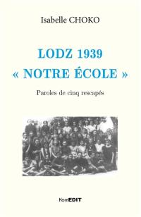 Lodz 1939 : notre école : paroles de cinq rescapés