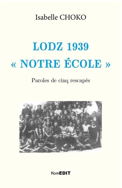 Lodz 1939 : notre école : paroles de cinq rescapés