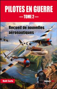 Pilotes en guerre : recueil de nouvelles aéronautiques. Vol. 2