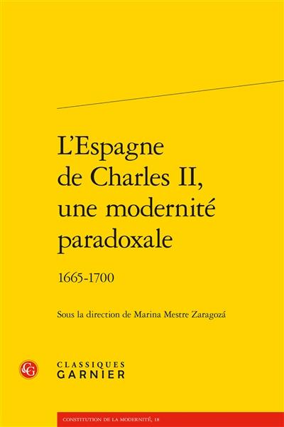 L'Espagne de Charles II, une modernité paradoxale : 1665-1700