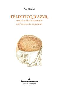 Félix Vicq d'Azyr, créateur révolutionnaire de l'anatomie comparée