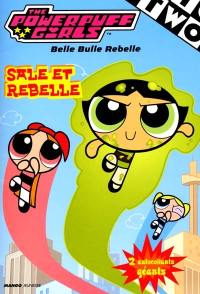 Sale et rebelle : the Powerpuff Girls