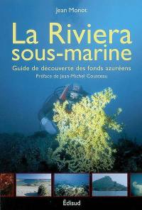 La Riviera sous-marine : guide de découverte des fonds azuréens