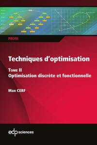 Techniques d'optimisation. Vol. 2. Optimisation discrète et fonctionnelle