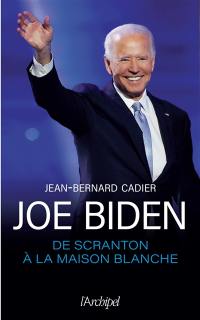 Joe Biden : de Scranton à la Maison Blanche
