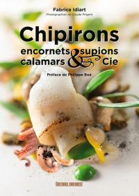 Chipirons, encornets, supions, calamars & Cie