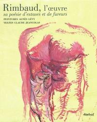 Rimbaud, l'oeuvre : sa poésie d'extases et de fureurs