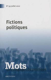 Mots : les langages du politique, n° 99. Fictions politiques