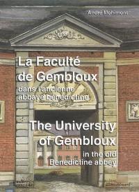 La Faculté de Gembloux : dans l'ancienne abbaye bénédictine. The University of Gembloux : in the old Benedictine abbey