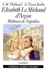 Elisabeth Le Michaud d'Arçon : maîtresse de Napoléon