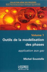 Outils de la modélisation des phases. Vol. 1. Application aux gaz