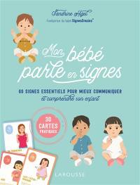 Mon bébé parle en signes : 60 signes essentiels pour mieux communiquer et comprendre son enfant : 30 cartes pratiques