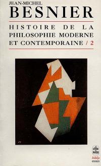 Histoire de la philosophie moderne et contemporaine : figures et oeuvres. Vol. 2
