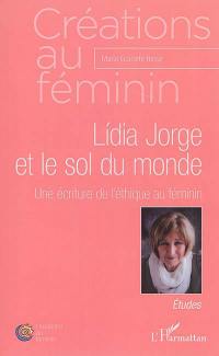 Lidia Jorge et le sol du monde : une écriture de l'éthique au féminin : études