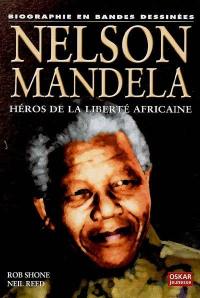 Nelson Mandela : héros de la liberté africaine