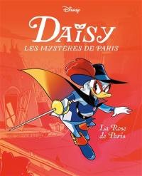 Daisy, les mystères de Paris. Vol. 1. La Rose de Paris